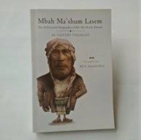 Mbah Ma'shum Lasem : The Authorized Biography of KH. Ma'shum Ahmad