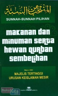 Sunnah-sunnah Pilihan = Makanan dan Minuman serta Hewan Qurban Sembelihan
